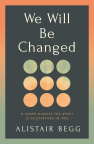 We Will Be Changed - 9 Inner Glories the Spirit Is Cultivating in You